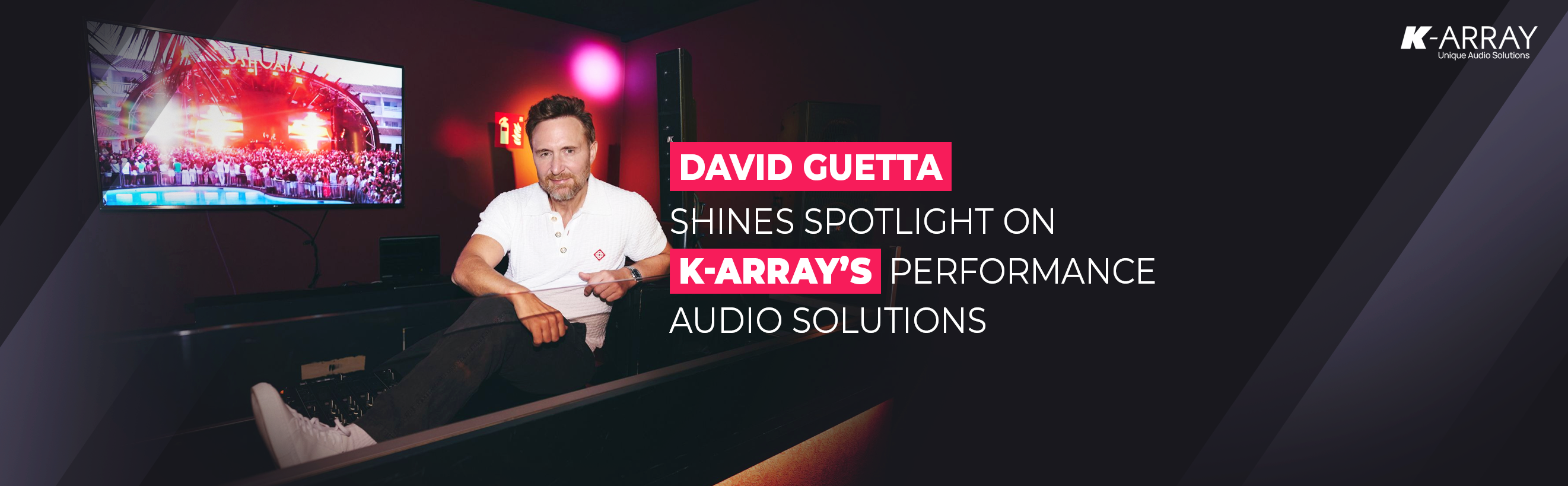 David Guetta Shines Spotlight on K-array’s Performance Audio Solutions